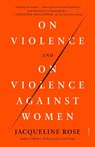 On Violence and On Violence Against Women - Jacqueline Rose - 9781250849373