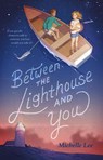 Between the Lighthouse and You - Michelle Lee - 9781250854049