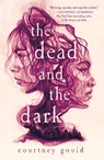 The Dead and the Dark - Courtney Gould - 9781250861092