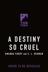 A Destiny So Cruel - Amanda Foody ; C. L. Herman - 9781250873200