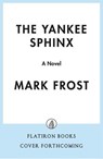 The Yankee Sphinx - Mark Frost - 9781250877048