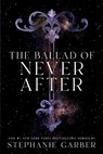 The Ballad of Never After - Stephanie Garber - 9781250879530