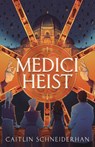 Medici Heist - Caitlin Schneiderhan - 9781250907172