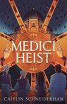Medici Heist - Caitlin Schneiderhan - 9781250907189