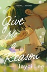 Give Me a Reason - Jayci Lee - 9781250907783
