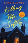 Killing Me Softly - Sandie Jones - 9781250910073