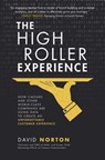 The High Roller Experience: How Caesars and Other World-Class Companies Are Using Data to Create an Unforgettable Customer Experience - NORTON,  David - 9781259862953