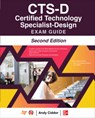 CTS-D Certified Technology Specialist-Design Exam Guide, Second Edition - Andy Ciddor ; NA AVIXA Inc. - 9781260136128