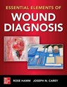 Essential Elements of Wound Diagnosis - Rose Hamm ; Joseph Carey - 9781260460476