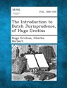 The Introduction to Dutch Jurisprudence, of Hugo Grotius - Hugo Grotius - 9781287359876