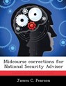 Midcourse Corrections for National Security Adviser - PEARSON,  James C - 9781288293629