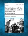 Constitutions of the United States and of the State of Washington - Victor a. Meyers - 9781289343071