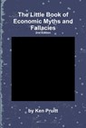 The Little Book of Economic Myths and Fallacies - Ken Pruitt - 9781300785736