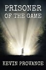 Prisoner of The Game - Kevin Provance - 9781301088584