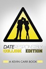Date Responsibly: College Edition - Kevin Carr - 9781301104390