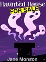 Haunted House For Sale--Paranormal Mystery Novella - Jane Monson - 9781301106011