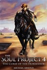 The Soul Project Part 4 The Curse Of The Horseshoe - Michael Arnold - 9781301252558