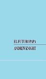El Futuro Papá - Andrew Knight - 9781301329106