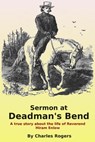 Sermon At Deadman's Bend - Charles Rogers - 9781301445271