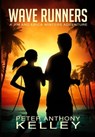 Wave Runners - Peter Anthony Kelley - 9781301538461