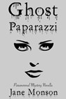 Ghost Paparazzi - Paranormal Mystery Novella - Jane Monson - 9781301539543