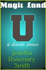 Magic Land U of idiomatic phrases - Jesintha Rosemary Smith - 9781301602933
