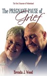 The Pregnant Pause of Grief - Brenda J Wood - 9781301613021