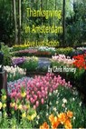Thanksgiving in Amsterdam - Chris Harvey - 9781301642755