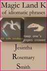 Magic Land K of idiomatic phrases - Jesintha Rosemary Smith - 9781301795543