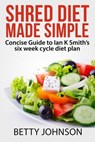 Shred Diet Made Simple - Betty Johnson - 9781301858194