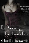 To Dream of Her True Love's Face - Giselle Renarde - 9781301861620