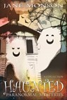 Haunted Paranormal Mysteries Collection - Jane Monson - 9781301870417