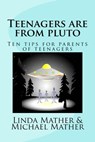 Teenagers are from Pluto - Linda Mather - 9781301962846