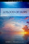 A Flood Of Hope - Robert Wright - 9781304054678