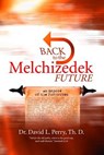 Back to the Melchizedek Future - PERRY,  Th D. Dr David - 9781304585141