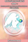 Manifesting a Better World - Book 1 - Messages from Archangel Sandalphon - Life on Earth - Sarah Haywood - 9781310048401