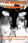 The Phantom Stampede - Jake Jones - 9781310303845