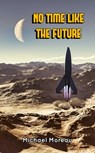 No Time Like the Future - Michael Moreau - 9781310325724