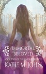 Immortal Beloved (Book 2 of The Knight Trilogy) - Katie M John - 9781310336782