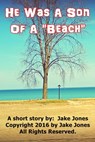 He Was A Son Of A Beach - Jake Jones - 9781310383700