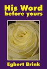 His Word Before Yours - Egbert Brink - 9781310396564