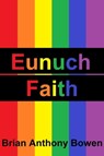 Eunuch Faith - Brian Anthony Bowen - 9781310409011