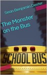 The Monster on the Bus - Sean Dexter - 9781310409547