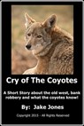 Cry of The Coyotes - Jake Jones - 9781310466397