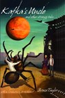 Kafka's Uncle and Other Strange Tales - Bruce Taylor - 9781310468919