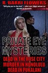 Private Eye Mysteries: Dead in the Rose City\Murder in Honolulu\Dead in Pukalani - R. Barri Flowers - 9781310478222