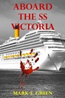 Aboard the SS Victoria - Mark E. Green - 9781310521652