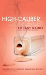 High-Caliber Concealer - Bethany Maines - 9781310567377