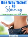 One Way Ticket To Slimming - Alex Suma - 9781310571381