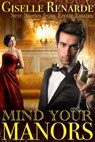 Mind Your Manors: Sexy Stories from Erotic Estates - Giselle Renarde - 9781310624216